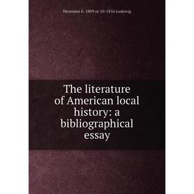Книга The literature of American local history: a bibliographical essay. Hermann E. 1809 or 10-1856 Ludewig
Книга The literature of American local history: a bibliographical essay. Hermann E. 1809 or 10-1856 Ludewig