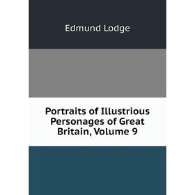 Книга Portraits of Illustrious Personages of Great Britain, Volume 9. Edmund Lodge
Книга Portraits of Illustrious Personages of Great Britain, Volume 9. Edmund Lodge