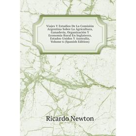 Книга Viajes Y Estudios De La Comisión Argentina Sobre La Agricultura, Ganadería, Organización Y Economía Rural En Inglaterra, Estados-Unidos
Книга Viajes Y Estudios De La Comisión Argentina Sobre La Agricultura, Ganadería, Organización Y Economía Rural En Inglaterra, Estados-Unidos