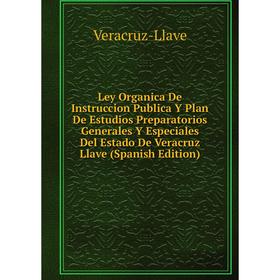 Книга Ley Organica De Instruccion Publica Y Plan De Estudios Preparatorios Generales Y Especiales Del Estado De Veracruz Llave
Книга Ley Organica De Instruccion Publica Y Plan De Estudios Preparatorios Generales Y Especiales Del Estado De Veracruz Llave