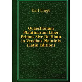 Книга Quaestionum Plautinarum Liber Primus Sive De Hiatu in Versibus Plautinis (Latin Edition). Karl Linge
Книга Quaestionum Plautinarum Liber Primus Sive De Hiatu in Versibus Plautinis (Latin Edition). Karl Linge