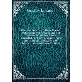 Книга Compendium Der Hütten-Chemie Mit Besonderer Anwendung Auf Die Metallurgie Des Eisens
Книга Compendium Der Hütten-Chemie Mit Besonderer Anwendung Auf Die Metallurgie Des Eisens