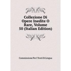 Книга Collezione Di Opere Inedite O Rare, Volume 50 (Italian Edition). Commissione Per I Testi Di Lingua
Книга Collezione Di Opere Inedite O Rare, Volume 50 (Italian Edition). Commissione Per I Testi Di Lingua