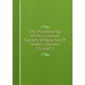 Книга The Proceedings of the Linnean Society of New South Wales, Volume 13, part 1
Книга The Proceedings of the Linnean Society of New South Wales, Volume 13, part 1
