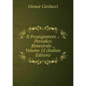 Книга Il Propugnatore .: Periodico Bimestrale ., Volume 12 (Italian Edition). Giosuè Carducci
Книга Il Propugnatore .: Periodico Bimestrale ., Volume 12 (Italian Edition). Giosuè Carducci