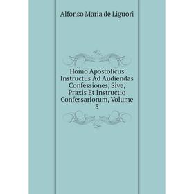 Книга Homo Apostolicus Instructus Ad Audiendas Confessiones, Sive, Praxis Et Instructio Confessariorum
Книга Homo Apostolicus Instructus Ad Audiendas Confessiones, Sive, Praxis Et Instructio Confessariorum
