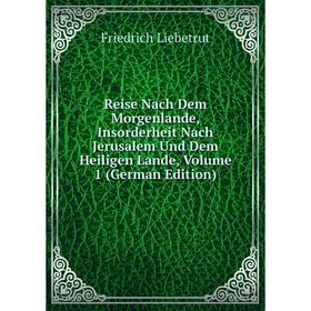 Книга Reise Nach Dem Morgenlande, Insorderheit Nach Jerusalem Und Dem Heiligen Lande
Книга Reise Nach Dem Morgenlande, Insorderheit Nach Jerusalem Und Dem Heiligen Lande
