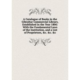Книга A Catalogue of Books in the Gibraltar Commercial Library, Established in the Year 1806: With the Fundamental Laws of the Institution
Книга A Catalogue of Books in the Gibraltar Commercial Library, Established in the Year 1806: With the Fundamental Laws of the Institution