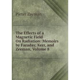 Книга The Effects of a Magnetic Field On Radiation: Memoirs by Faraday, Kerr, and Zeeman
Книга The Effects of a Magnetic Field On Radiation: Memoirs by Faraday, Kerr, and Zeeman