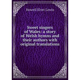 Книга Sweet singers of Wales: a story of Welsh hymns and their authors with original translations
Книга Sweet singers of Wales: a story of Welsh hymns and their authors with original translations