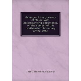 Книга Message of the governor of Maine, with accompanying documents, on the subject of the northeastern boundary of the state
Книга Message of the governor of Maine, with accompanying documents, on the subject of the northeastern boundary of the state