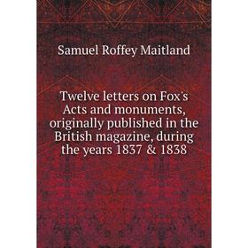Книга Twelve letters on Fox's Acts and monuments, originally published in the British magazine, during the years 1837 1838. Samuel Roffey Maitland
Книга Twelve letters on Fox's Acts and monuments, originally published in the British magazine, during the years 1837 1838. Samuel Roffey Maitland