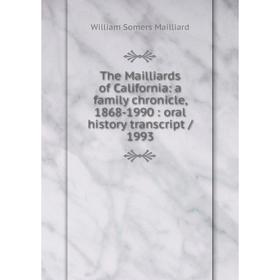 Книга The Mailliards of California: a family chronicle, 1868-1990: oral history transcript / 1993. William Somers Mailliard
Книга The Mailliards of California: a family chronicle, 1868-1990: oral history transcript / 1993. William Somers Mailliard