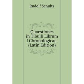Книга Quaestiones in Tibulli Librum I Chronologicae. (Latin Edition). Rudolf Schultz
Книга Quaestiones in Tibulli Librum I Chronologicae. (Latin Edition). Rudolf Schultz