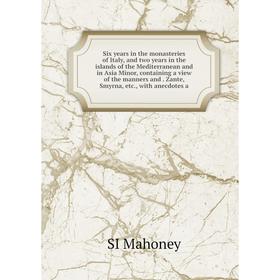 Книга Six years in the monasteries of Italy, and two years in the islands of the Mediterranean and in Asia Minor, containing a view of the manners and
Книга Six years in the monasteries of Italy, and two years in the islands of the Mediterranean and in Asia Minor, containing a view of the manners and