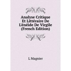 Книга Analyse Critique Et Littéraire De L'énéide De Virgile (French Edition). L Magnier
Книга Analyse Critique Et Littéraire De L'énéide De Virgile (French Edition). L Magnier