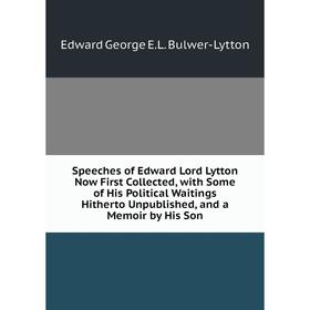 Книга Speeches of Edward Lord Lytton Now First Collected, with Some of His Political Waitings Hitherto Unpublished, and a Memoir by His Son
Книга Speeches of Edward Lord Lytton Now First Collected, with Some of His Political Waitings Hitherto Unpublished, and a Memoir by His Son