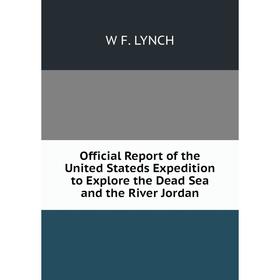 Книга Official Report of the United Stateds Expedition to Explore the Dead Sea and the River Jordan
Книга Official Report of the United Stateds Expedition to Explore the Dead Sea and the River Jordan