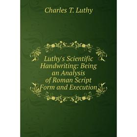 Книга Luthy's Scientific Handwriting: Being an Analysis of Roman Script Form and Execution
Книга Luthy's Scientific Handwriting: Being an Analysis of Roman Script Form and Execution
