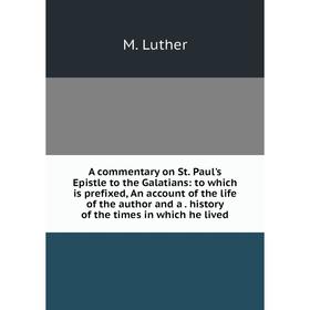 Книга A commentary on St. Paul's Epistle to the Galatians: to which is prefixed, An account of the life of the author and a. History
Книга A commentary on St. Paul's Epistle to the Galatians: to which is prefixed, An account of the life of the author and a. History