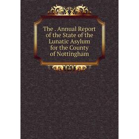 Книга The. Annual Report of the State of the Lunatic Asylum for the County of Nottingham
Книга The. Annual Report of the State of the Lunatic Asylum for the County of Nottingham
