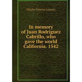 Книга In memory of Juan Rodriguez Cabrillo, who gave the world California. 1542. Charles Fletcher Lummis
Книга In memory of Juan Rodriguez Cabrillo, who gave the world California. 1542. Charles Fletcher Lummis