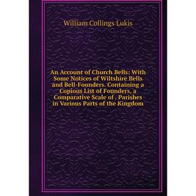 Книга An Account of Church Bells: With Some Notices of Wiltshire Bells and Bell-Founders. Containing a Copious List of Founders, a Comparative Scale
Книга An Account of Church Bells: With Some Notices of Wiltshire Bells and Bell-Founders. Containing a Copious List of Founders, a Comparative Scale