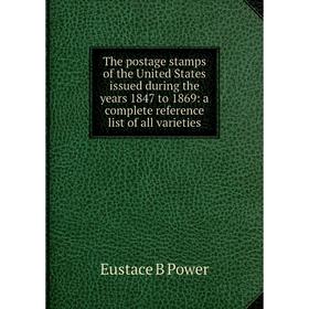 Книга The postage stamps of the United States issued during the years 1847 to 1869: a complete reference list of all varieties. Eustace B Power
Книга The postage stamps of the United States issued during the years 1847 to 1869: a complete reference list of all varieties. Eustace B Power