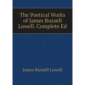Книга The Poetical Works of James Russell Lowell. Complete Ed. James Russell Lowell
Книга The Poetical Works of James Russell Lowell. Complete Ed. James Russell Lowell