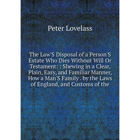 Книга The Law'S Disposal of a Person'S Estate Who Dies Without Will Or Testament:: Shewing in a Clear, Plain, Easy, and Familiar Manner, How a Man'S F
Книга The Law'S Disposal of a Person'S Estate Who Dies Without Will Or Testament:: Shewing in a Clear, Plain, Easy, and Familiar Manner, How a Man'S F
