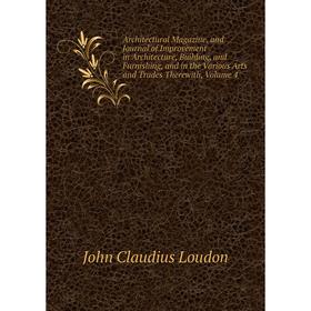 Книга Architectural Magazine, and Journal of Improvement in Architecture, Building, and Furnishing, and in the Various Arts and Trades Therewith
Книга Architectural Magazine, and Journal of Improvement in Architecture, Building, and Furnishing, and in the Various Arts and Trades Therewith