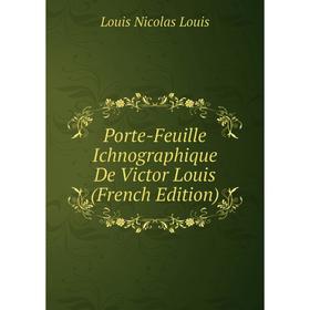 Книга Porte-Feuille Ichnographique De Victor Louis (French Edition). Louis Nicolas Louis
Книга Porte-Feuille Ichnographique De Victor Louis (French Edition). Louis Nicolas Louis