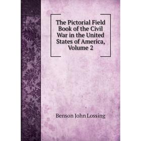 Книга The Pictorial Field Book of the Civil War in the United States of America. Volume 2. Benson John Lossing
Книга The Pictorial Field Book of the Civil War in the United States of America. Volume 2. Benson John Lossing