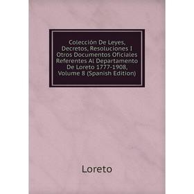 Книга Colección De Leyes, Decretos, Resoluciones I Otros Documentos Oficiales Referentes Al Departamento De Loreto 1777-1908
Книга Colección De Leyes, Decretos, Resoluciones I Otros Documentos Oficiales Referentes Al Departamento De Loreto 1777-1908