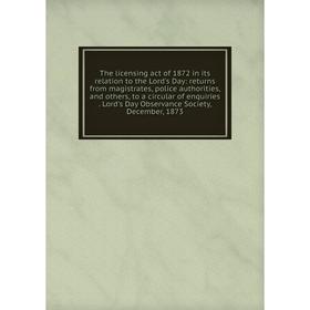 Книга The licensing act of 1872 in its relation to the Lord's Day: returns from magistrates, police authorities, and others, to a circular of enquirie
Книга The licensing act of 1872 in its relation to the Lord's Day: returns from magistrates, police authorities, and others, to a circular of enquirie