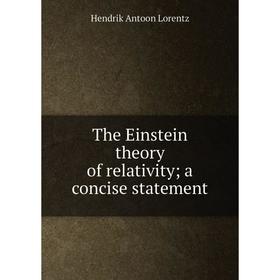 Книга The Einstein theory of relativity; a concise statement. Hendrik Antoon Lorentz
Книга The Einstein theory of relativity; a concise statement. Hendrik Antoon Lorentz