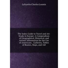 Книга The Index Guide to Travel and Art-Study in Europe: A Compendium of Geographical, Historical, and Artistic Information for the Use of Americans
Книга The Index Guide to Travel and Art-Study in Europe: A Compendium of Geographical, Historical, and Artistic Information for the Use of Americans