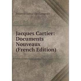 Книга Jacques Cartier: Documents Nouveaux (French Edition). Frédéric Joüon Des Longrais
Книга Jacques Cartier: Documents Nouveaux (French Edition). Frédéric Joüon Des Longrais