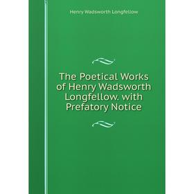 Книга The Poetical Works of Henry Wadsworth Longfellow. with Prefatory Notice. Henry Wadsworth Longfellow
Книга The Poetical Works of Henry Wadsworth Longfellow. with Prefatory Notice. Henry Wadsworth Longfellow