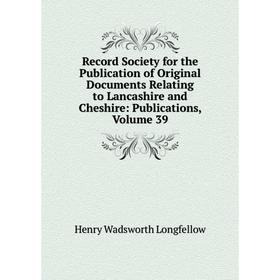 Книга Record Society for the Publication of Original Documents Relating to Lancashire and Cheshire: Publications. Volume 39. Henry Wadsworth Longfello
Книга Record Society for the Publication of Original Documents Relating to Lancashire and Cheshire: Publications. Volume 39. Henry Wadsworth Longfello