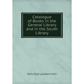 Книга Catalogue of Books in the General Library and in the South Library. Univ Coll London Univ
Книга Catalogue of Books in the General Library and in the South Library. Univ Coll London Univ