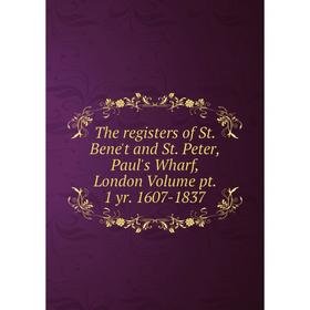 Книга The registers of St. Bene't and St. Peter, Paul's Wharf, London. Volume pt. 1 yr. 1607-1837
Книга The registers of St. Bene't and St. Peter, Paul's Wharf, London. Volume pt. 1 yr. 1607-1837
