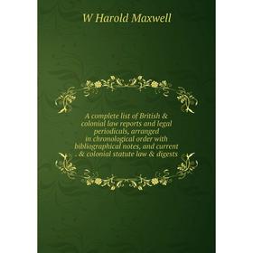 Книга A complete list of British colonial law reports and legal periodicals, arranged in chronological order with bibliographical notes, and current
Книга A complete list of British colonial law reports and legal periodicals, arranged in chronological order with bibliographical notes, and current