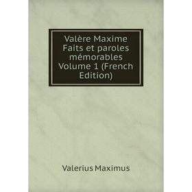 Книга Valère Maxime Faits et paroles mémorables. Volume 1 (French Edition). Valerius Maximus
Книга Valère Maxime Faits et paroles mémorables. Volume 1 (French Edition). Valerius Maximus