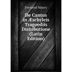 Книга De Cantus in Æschyleis Tragoediis Distributione (Latin Edition). Fernand Maury
Книга De Cantus in Æschyleis Tragoediis Distributione (Latin Edition). Fernand Maury