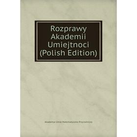 Книга Rozprawy Akademii Umiejtnoci (Polish Edition). Akademja Umie Matematyczno-Przyrodniczy
Книга Rozprawy Akademii Umiejtnoci (Polish Edition). Akademja Umie Matematyczno-Przyrodniczy