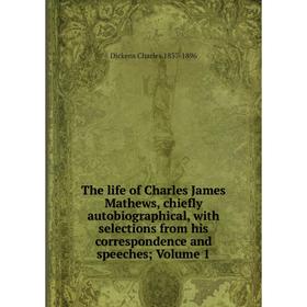 Книга The life of Charles James Mathews, chiefly autobiographical, with selections from his correspondence and speeches;. Volume 1. Dickens Charles 18
Книга The life of Charles James Mathews, chiefly autobiographical, with selections from his correspondence and speeches;. Volume 1. Dickens Charles 18