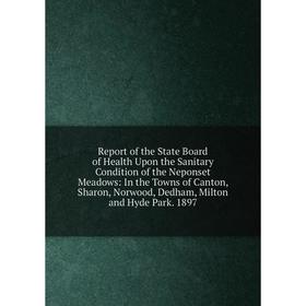 Книга Report of the State Board of Health Upon the Sanitary Condition of the Neponset Meadows
Книга Report of the State Board of Health Upon the Sanitary Condition of the Neponset Meadows