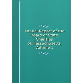 Книга Annual Report of the Board of State Charities of Massachusetts. Volume 1
Книга Annual Report of the Board of State Charities of Massachusetts. Volume 1