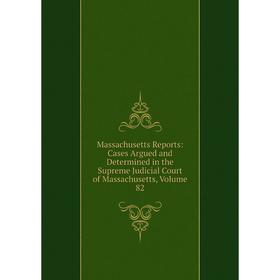 Книга Massachusetts Reports: Cases Argued and Determined in the Supreme Judicial Court of Massachusetts, Volume 82
Книга Massachusetts Reports: Cases Argued and Determined in the Supreme Judicial Court of Massachusetts, Volume 82
